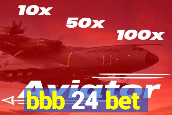 bbb 24 bet